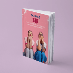 ODWAŻ SIĘ - "Moje 59 czyli jak zaczęłam nie czekając na poniedziałek"